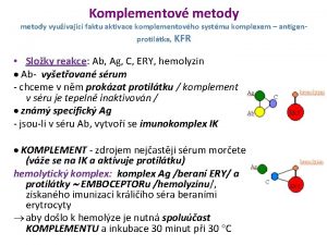 Komplementov metody vyuvajc faktu aktivace komplementovho systmu komplexem