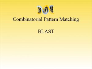 Combinatorial Pattern Matching BLAST Tpicos Introduo Repeties Gnicas
