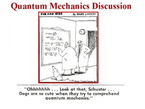 Quantum Mechanics Discussion Quantum Mechanics The Schrdinger Equation