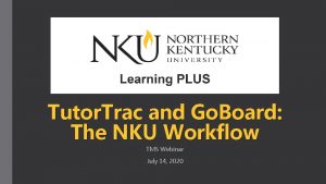 Tutor Trac and Go Board The NKU Workflow