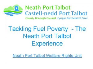 Tackling Fuel Poverty The Neath Port Talbot Experience