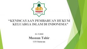 KENISCAYAAN PEMBARUAN HUKUM KELUARGA ISLAM DI INDONESIA 21