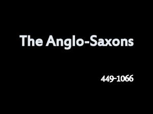 The AngloSaxons 449 1066 Contributions of the British