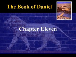 The Book of Daniel Chapter Eleven The Book