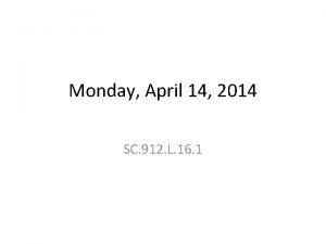 Monday April 14 2014 SC 912 L 16