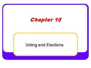 Chapter 10 Voting and Elections Qualifications of Voting