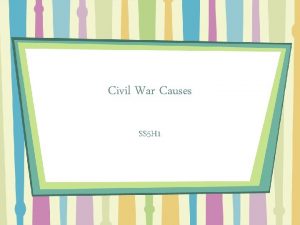Civil War Causes SS 5 H 1 Civil