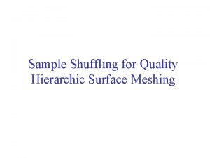Sample Shuffling for Quality Hierarchic Surface Meshing Surface