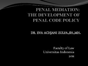 PENAL MEDIATION THE DEVELOPMENT OF PENAL CODE POLICY