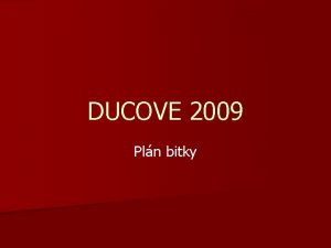 DUCOVE 2009 Pln bitky Body bitky n n