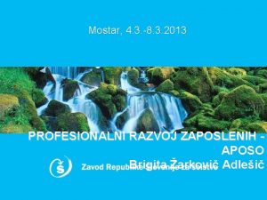 Mostar 4 3 8 3 2013 PROFESIONALNI RAZVOJ