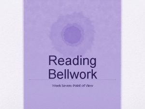 Reading Bellwork Week Seven Point of View Monday