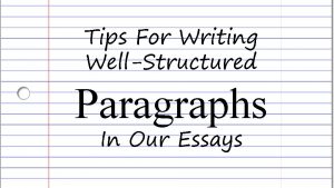 Tips For Writing WellStructured Paragraphs In Our Essays