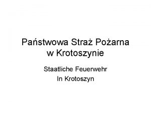 Pastwowa Stra Poarna w Krotoszynie Staatliche Feuerwehr In