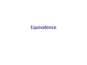 Equivalence The many different definitions of equivalence in