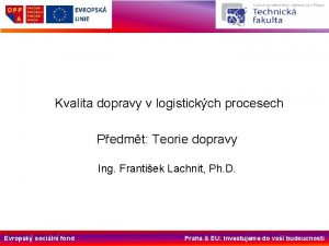 Kvalita dopravy v logistickch procesech Pedmt Teorie dopravy