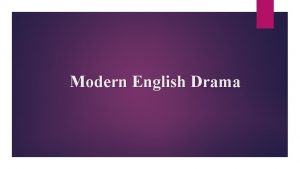 Modern English Drama What is Modern English Drama