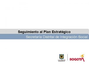 Seguimiento al Plan Estratgico Secretara Distrital de Integracin