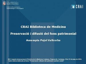 CRAI Biblioteca de Medicina Preservaci i difusi del