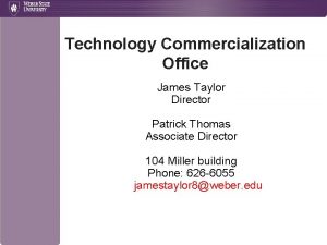 Technology Commercialization Office James Taylor Director Patrick Thomas