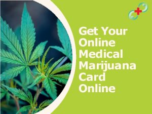 Get Your Online Medical Marijuana Card Online M