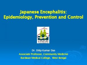 Japanese Encephalitis Epidemiology Prevention and Control Dr Dilip