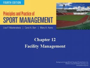 Chapter 12 Facility Management Introduction Public assembly facilities