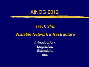 Af NOG 2012 Track SIE Scalable Network Infrastructure