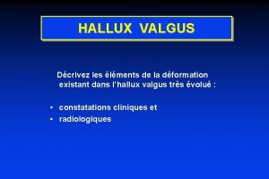 HALLUX VALGUS Dcrivez les lments de la dformation