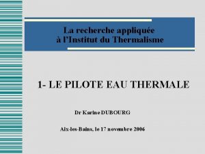 La recherche applique lInstitut du Thermalisme 1 LE