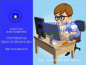 FAKULTAS ILMU KOMPUTER Pengantar Teknologi Informasi Teori UNIVERSITAS