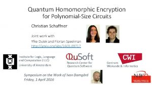 Quantum Homomorphic Encryption for PolynomialSize Circuits Christian Schaffner