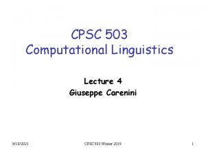 CPSC 503 Computational Linguistics Lecture 4 Giuseppe Carenini