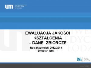 EWALUACJA JAKOCI KSZTACENIA DANE ZBIORCZE Rok akademicki 20122013