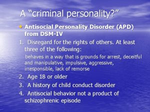 A criminal personality Antisocial Personality Disorder APD from