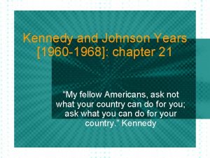 Kennedy and Johnson Years 1960 1968 chapter 21