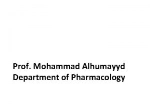 Prof Mohammad Alhumayyd Department of Pharmacology Urinary tract