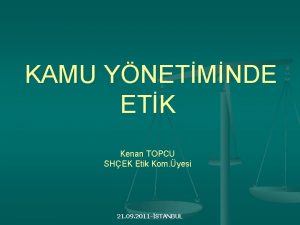 KAMU YNETMNDE ETK Kenan TOPCU SHEK Etik Kom