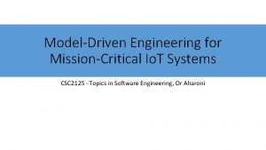 ModelDriven Engineering for MissionCritical Io T Systems CSC