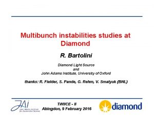 Multibunch instabilities studies at Diamond R Bartolini Diamond