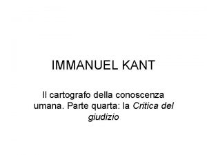 IMMANUEL KANT Il cartografo della conoscenza umana Parte