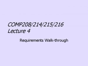 COMP 208214215216 Lecture 4 Requirements Walkthrough Requirements Review