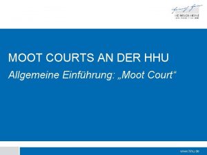 MOOT COURTS AN DER HHU Allgemeine Einfhrung Moot