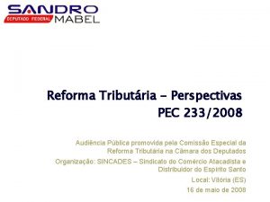 Reforma Tributria Perspectivas PEC 2332008 Audincia Pblica promovida