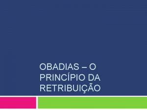 OBADIAS O PRINCPIO DA RETRIBUIO Texto bsico 2