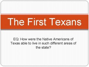 The First Texans EQ How were the Native