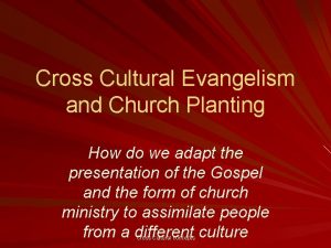 Cross Cultural Evangelism and Church Planting How do