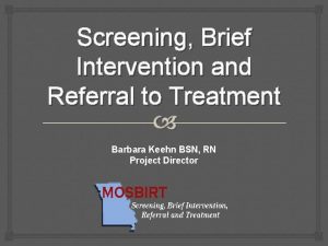 Screening Brief Intervention and Referral to Treatment Barbara