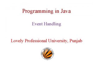 Programming in Java Event Handling Lovely Professional University