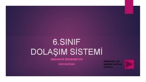 6 SINIF DOLAIM SSTEM SEDANUR ERGENEKON 16010501045 Balamak